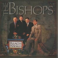 Reach the World - The Bishops, Bishops