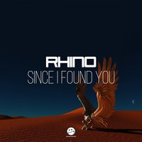 Since I Found you - Rhino