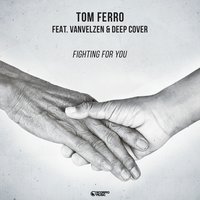 Fighting for You - Deep Cover, Tom Ferro, VanVelzen