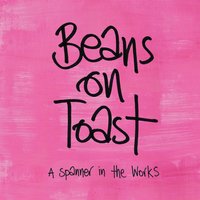 Afternoons in the Sunshine - Beans On Toast