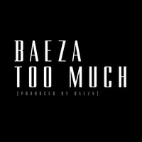 Too Much - Baeza