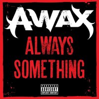 Always Something - A Wax