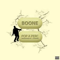 Pop a Perc - Boone