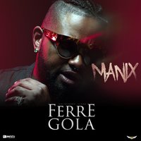 Manix - Ferre Gola