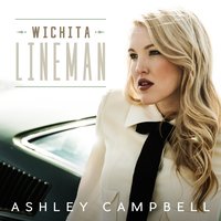 Wichita Lineman - Ashley Campbell