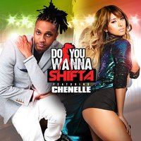 Do You Wanna - Shifta, Che'Nelle