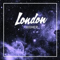 Higher - London