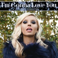 I'm Gonna Love You - Tiffany Houghton