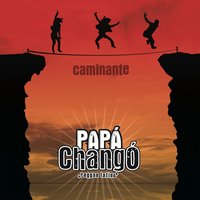 Caminante - Papa Chango
