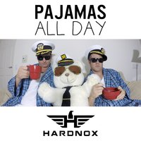 Pajamas All Day - HardNox