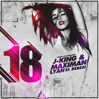 18 - Lyan, J-King & Maximan