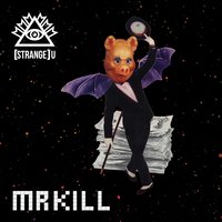 Mr Kill - Doctor Zygote, Strange U, King Kashmere