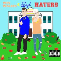 HATERS - DYL, Wes Walker