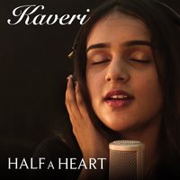 Half a Heart - Kaveri