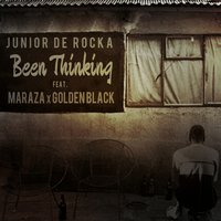 Been Thinking - Junior De Rocka, Maraza, Golden Black