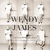 You're a Dirtbomb, Lester - Wendy James
