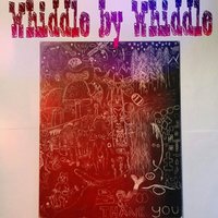 Whiddle by Whiddle - True