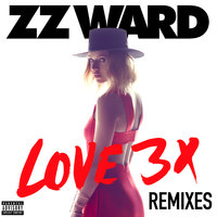 LOVE 3X - ZZ Ward, Robert DeLong