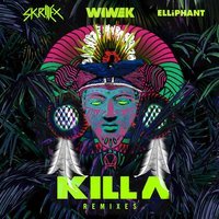 Killa - Skrillex, Wiwek, Slushii