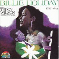 It's a Sin to Tell a Lie - Billie Holiday, Teddy Wilson And His Orchestra