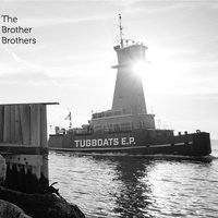 Tugboats - The Brother Brothers