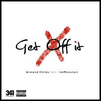 Get off It - Armand Childs, InkMonstarr