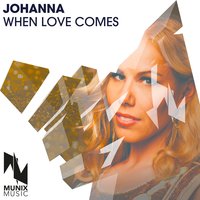 When Love Comes - Johanna