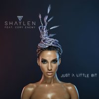 Just a Little Bit - Shaylen, Cory Enemy