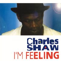 I'm Feeling - Charles Shaw