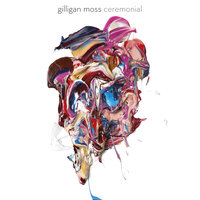 Ceremonial - Gilligan Moss