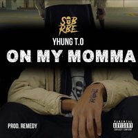 On My Momma - Yhung T.O.