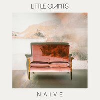 Naive - Little Giants