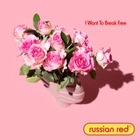 I Want to Break Free - Russian Red