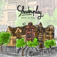 Point of View - Shadowplay