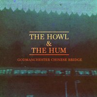 Godmanchester Chinese Bridge - The Howl & The Hum
