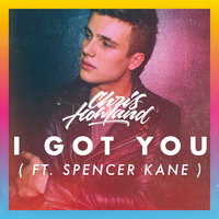 I Got You - Chris Howland, Spencer Kane