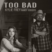 Too Bad - Kylie Frey, Randy Rogers