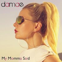 My Momma Said - Damae