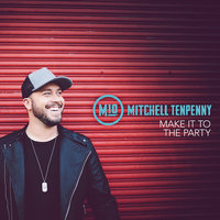 Make It to the Party - Mitchell Tenpenny