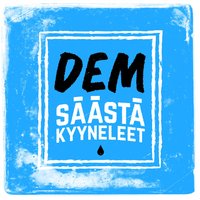 Säästä kyyneleet - Maiki, Dem, PistePiste