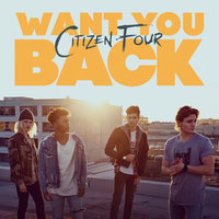 Want You Back - Citizen Four