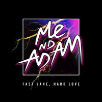 Fast Lane, Hard Love - Me Nd Adam