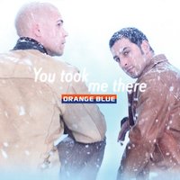 You Took Me There - Orange Blue