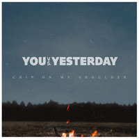 Chip on My Shoulder - You vs Yesterday