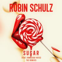 Sugar - Robin Schulz, Henri PFR, Francesco Yates