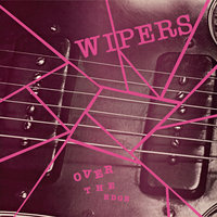 Over the Edge - Wipers