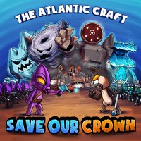 Save Our Crown - theatlanticcraft