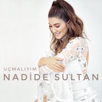 Uçmalıyım - Nadide Sultan