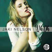 Uh Oh - Jaki Nelson