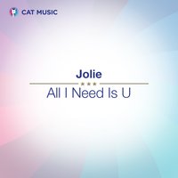 All I Need Is U - Jolie